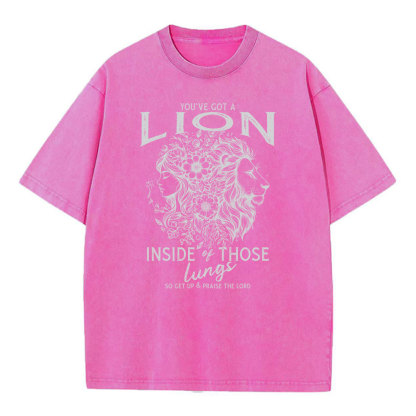 You're Got A Lion Inside Of Those Lungs Christian Washed T-Shirt