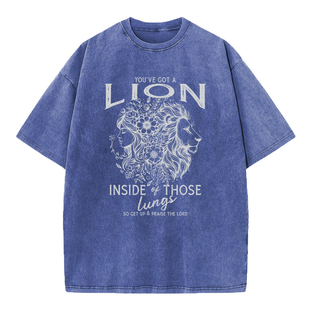 You're Got A Lion Inside Of Those Lungs Christian Washed T-Shirt