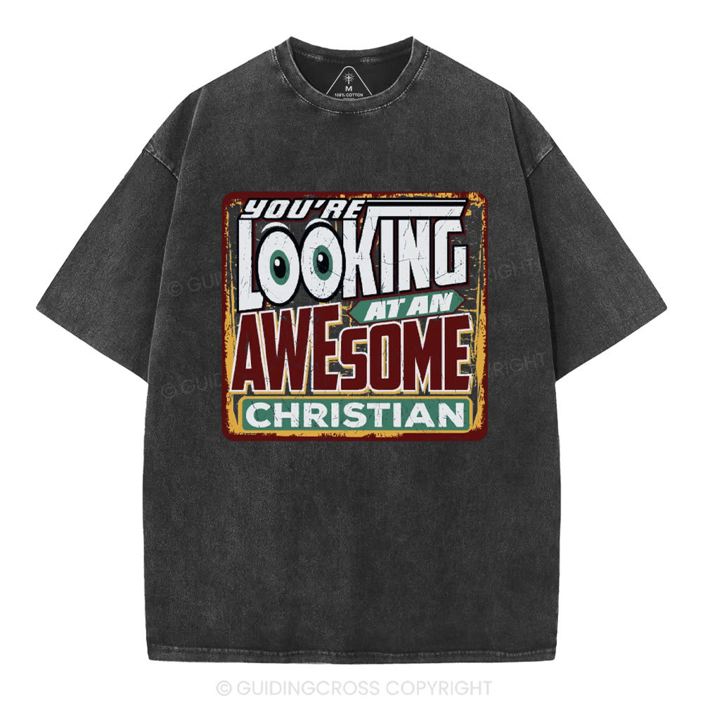 You're Looking At An Awesome Christian Christian Washed T-Shirt