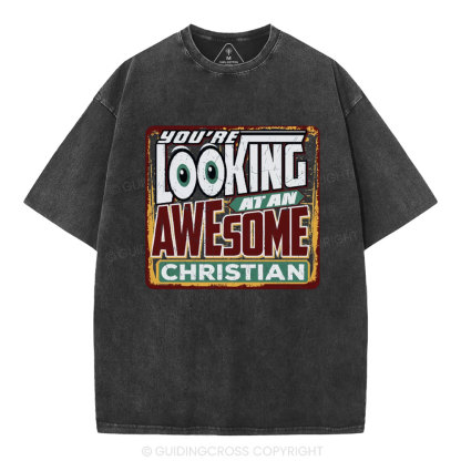 You're Looking At An Awesome Christian Christian Washed T-Shirt