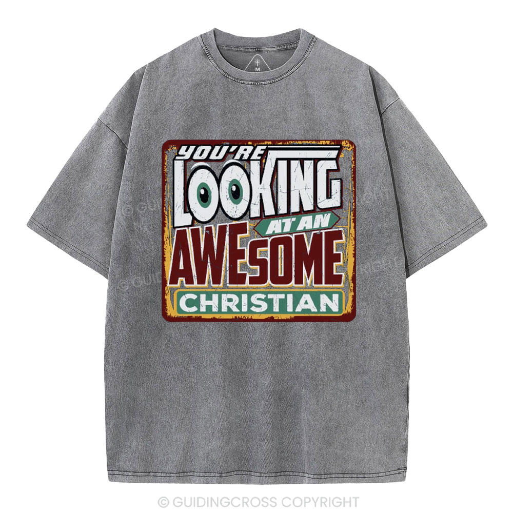 You're Looking At An Awesome Christian Christian Washed T-Shirt