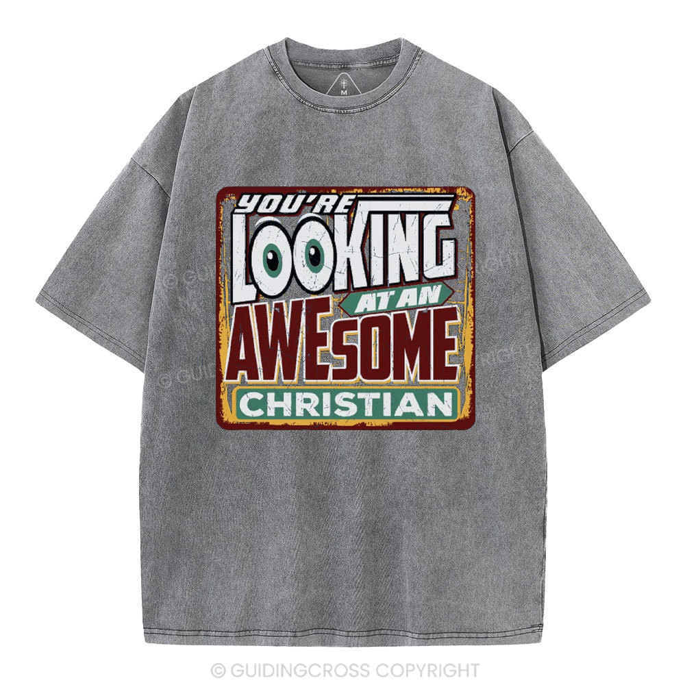 You're Looking At An Awesome Christian Christian Washed T-Shirt