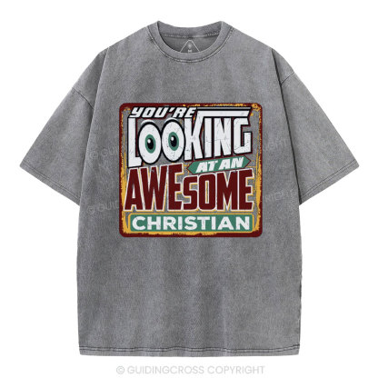You're Looking At An Awesome Christian Christian Washed T-Shirt