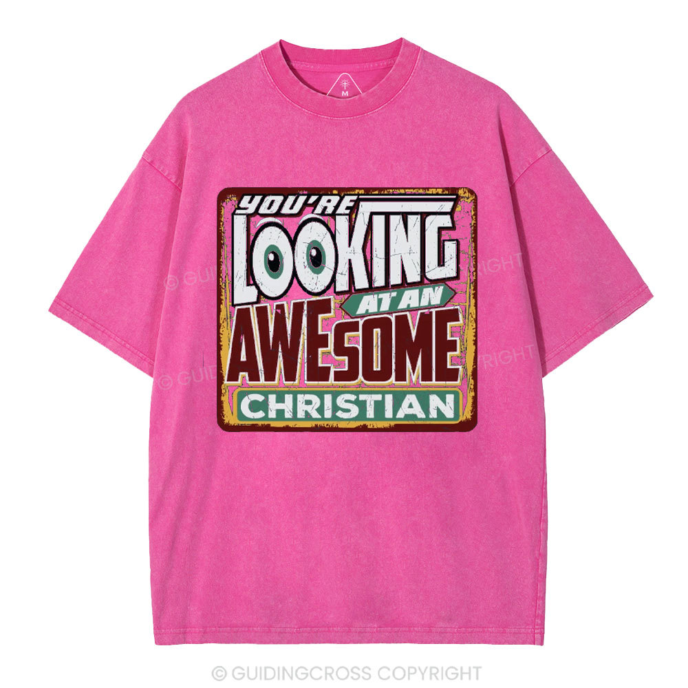 You're Looking At An Awesome Christian Christian Washed T-Shirt