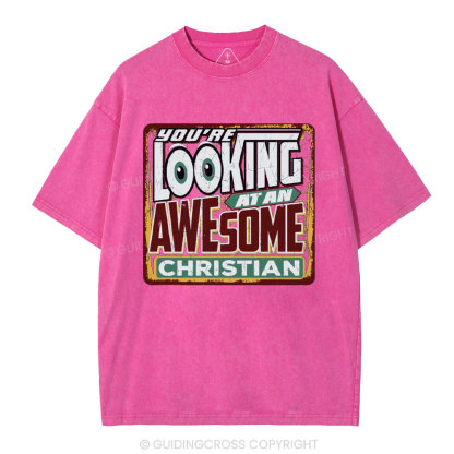 You're Looking At An Awesome Christian Christian Washed T-Shirt