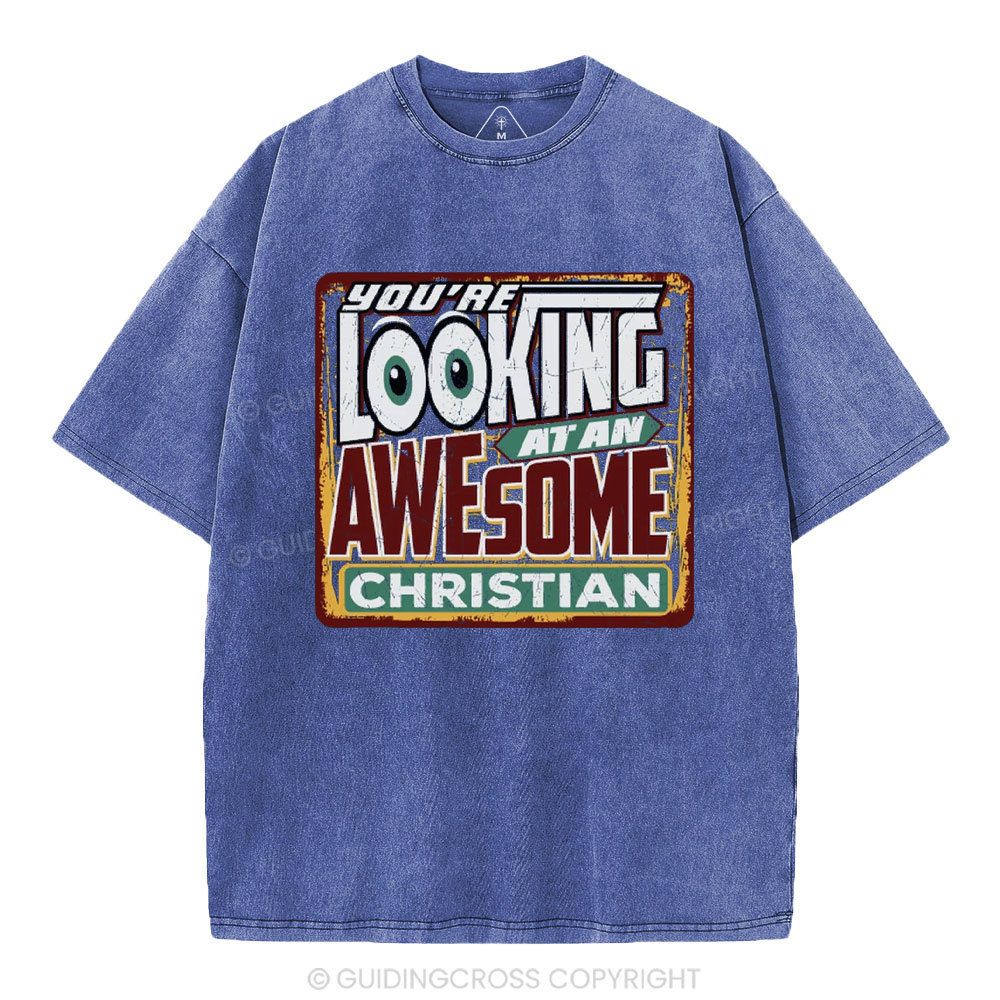 You're Looking At An Awesome Christian Christian Washed T-Shirt