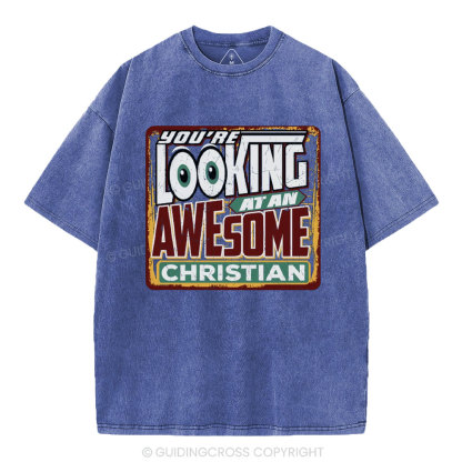 You're Looking At An Awesome Christian Christian Washed T-Shirt