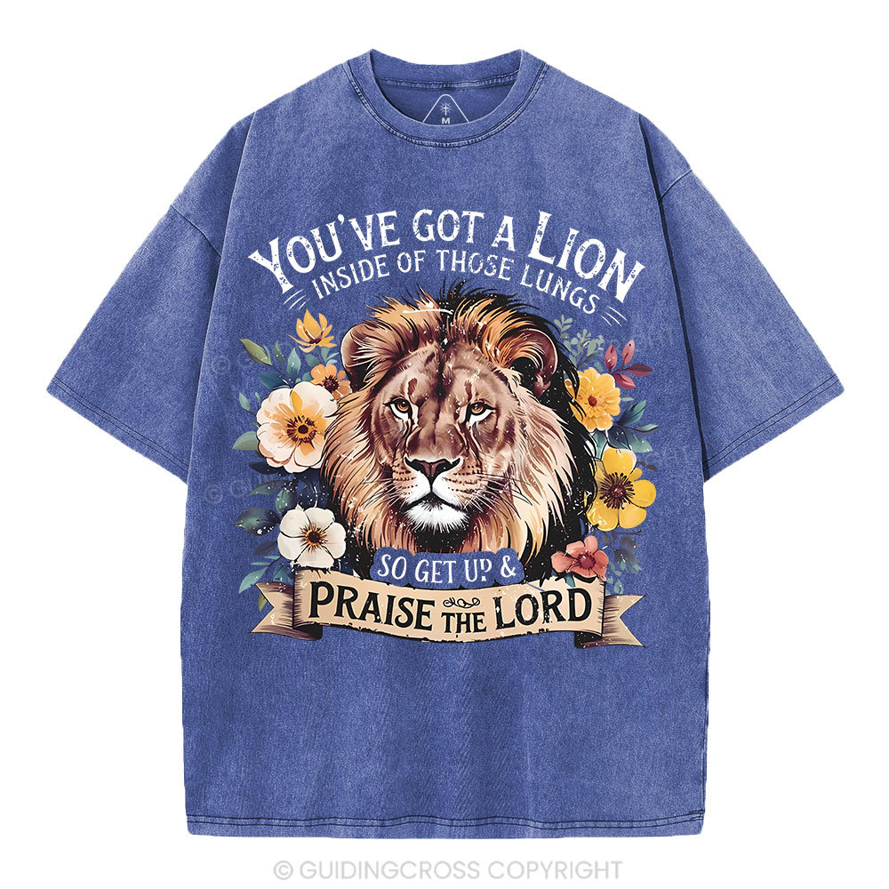 You've Got A Lion Inside Of Those Lungs Christian Washed T-Shirt