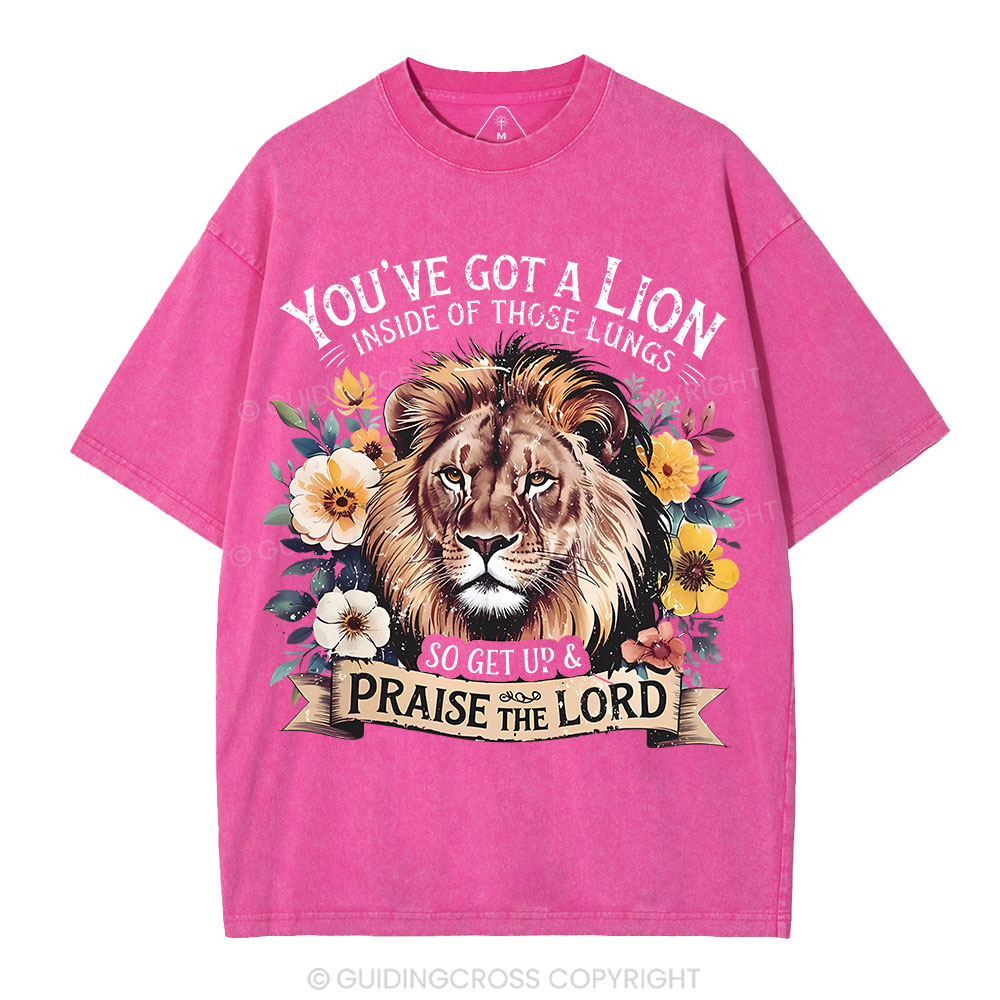You've Got A Lion Inside Of Those Lungs Christian Washed T-Shirt Sale - GuidingCross