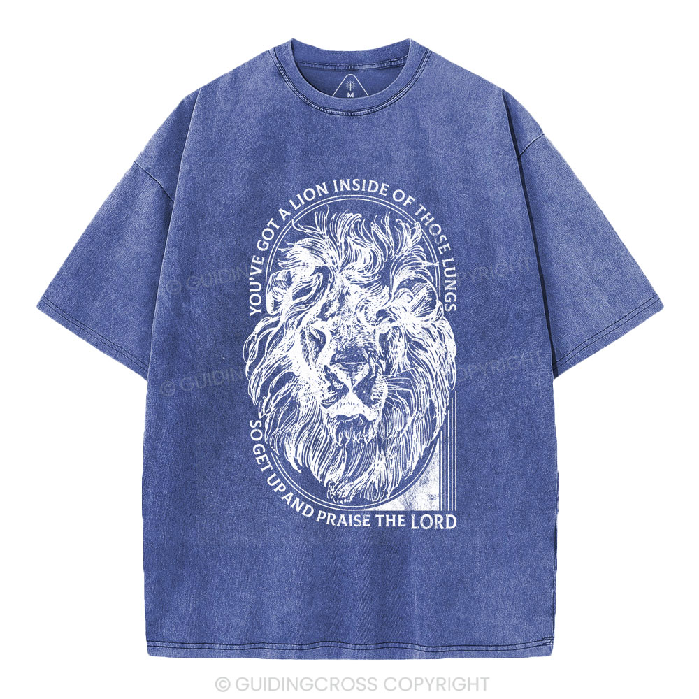 You've Got A Lion Inside Of Those Lungs Christian Washed T-Shirt