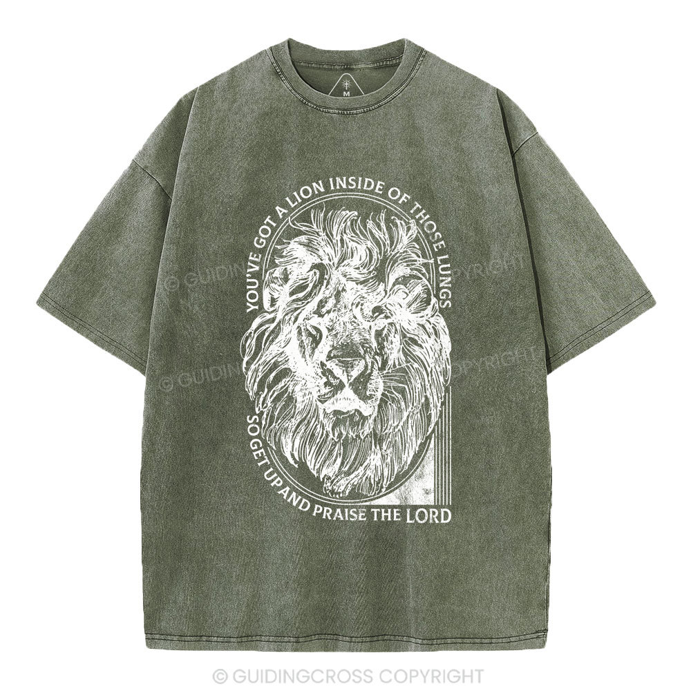 You've Got A Lion Inside Of Those Lungs Christian Washed T-Shirt