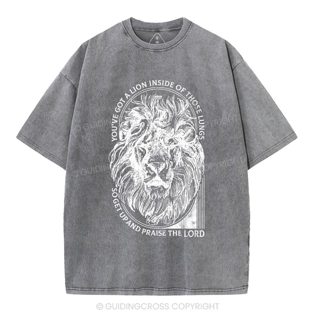 You've Got A Lion Inside Of Those Lungs Christian Washed T-Shirt
