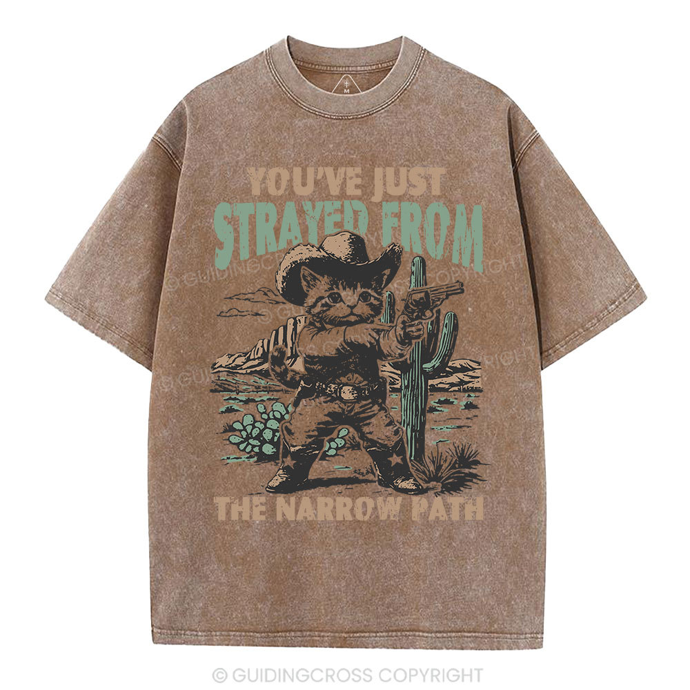 You've Just Strayed From The Narrow Path Christian Washed T-Shirt