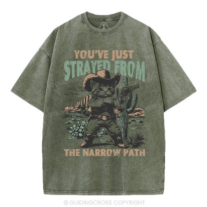 You've Just Strayed From The Narrow Path Christian Washed T-Shirt