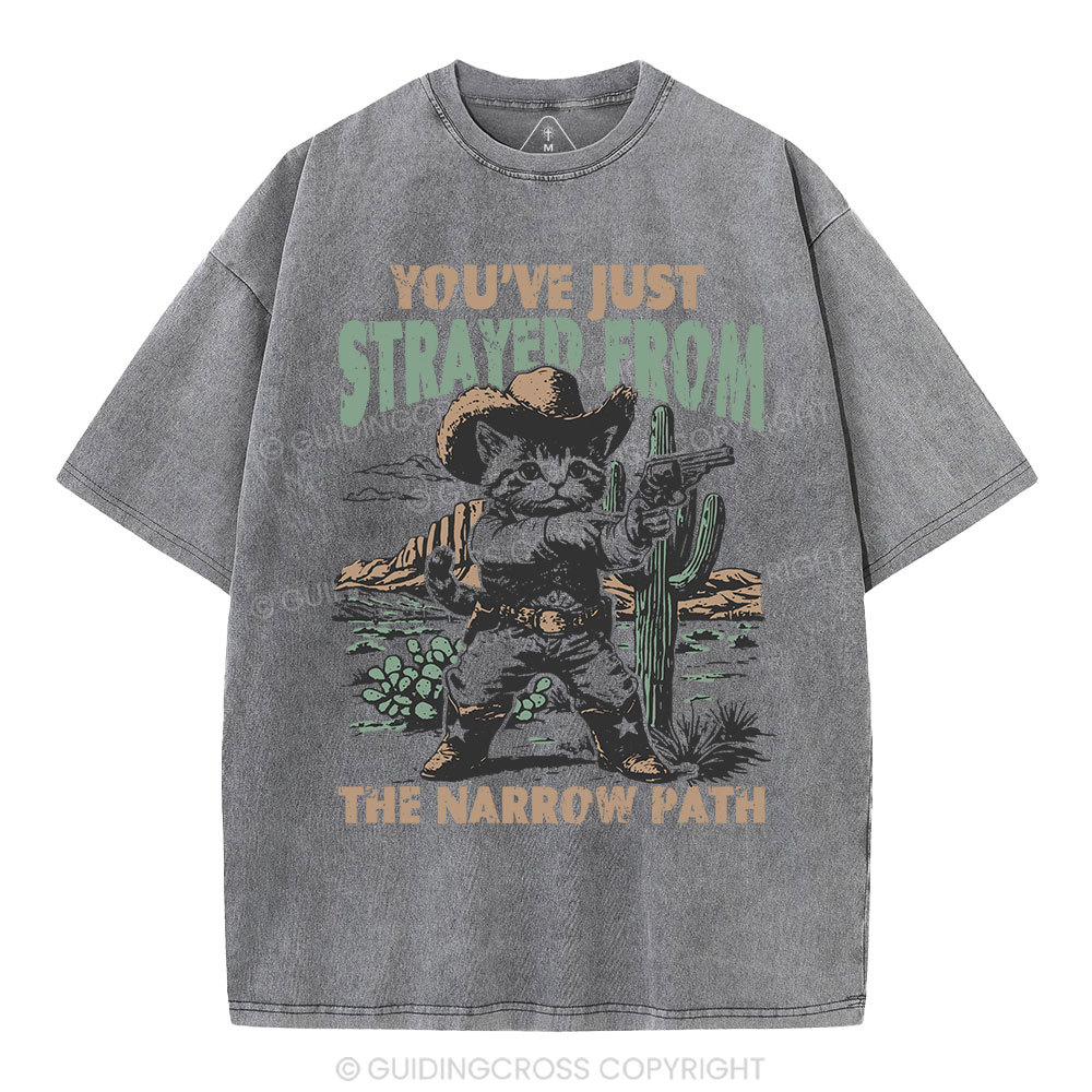 You've Just Strayed From The Narrow Path Christian Washed T-Shirt