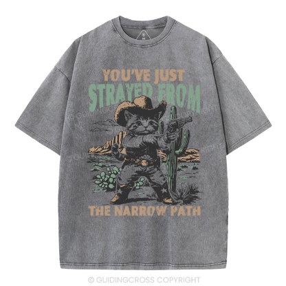 You've Just Strayed From The Narrow Path Christian Washed T-Shirt