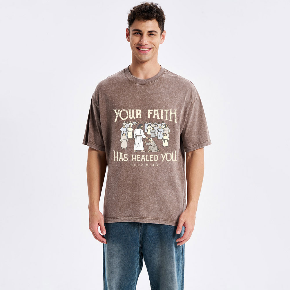 Your Faith Has Healed You Christian Washed T-Shirt