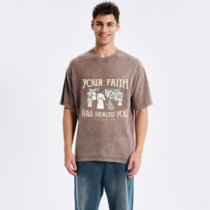Your Faith Has Healed You Christian Washed T-Shirt