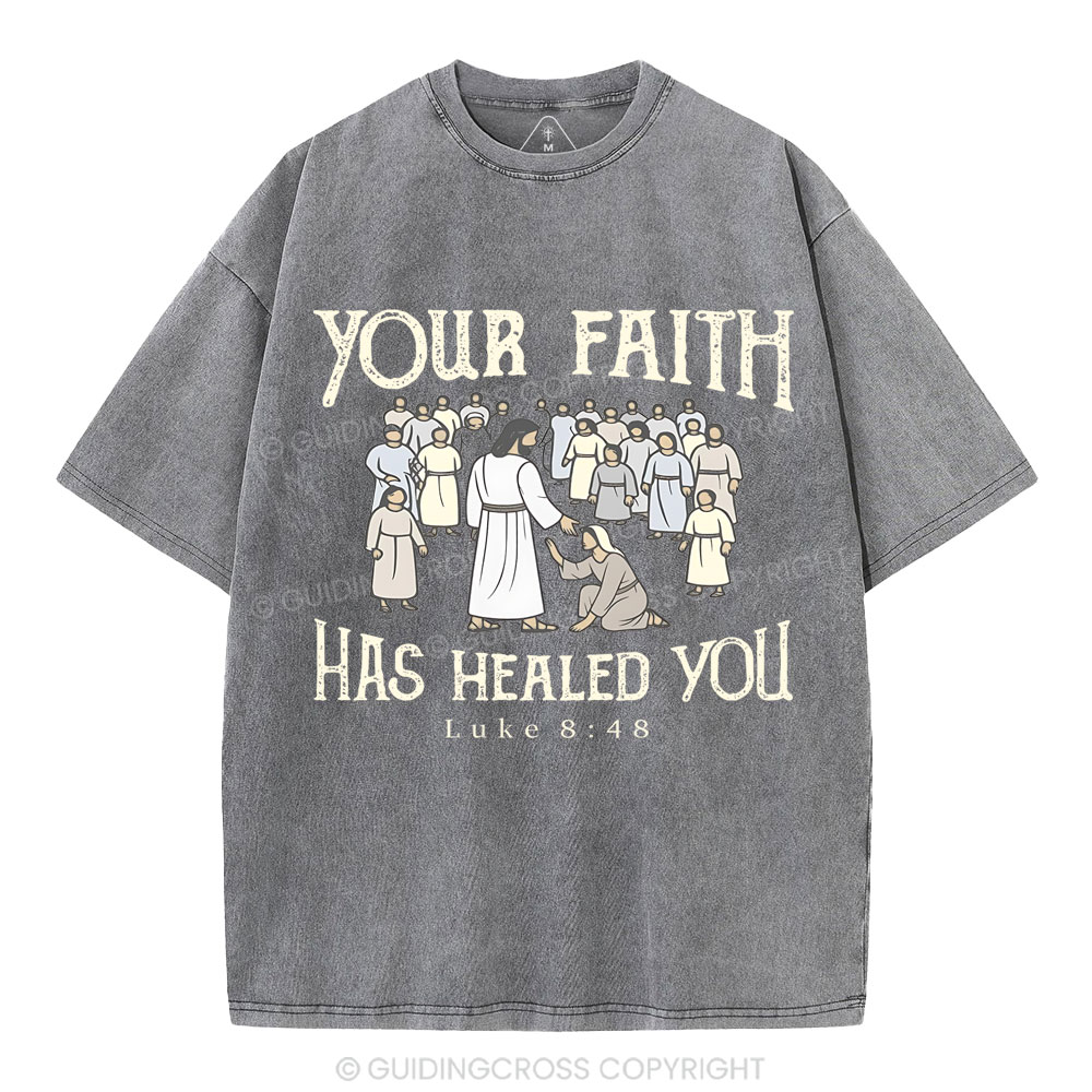 Your Faith Has Healed You Christian Washed T-Shirt