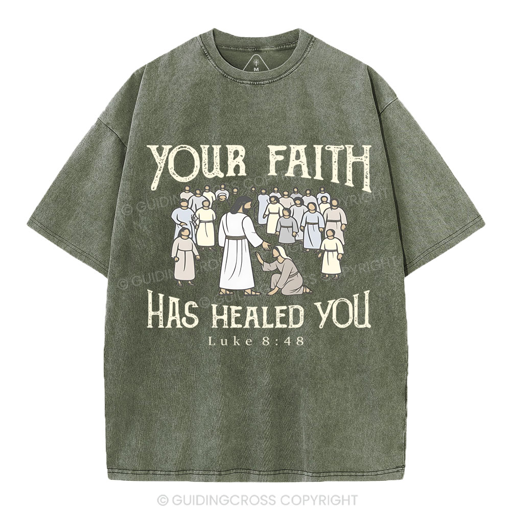 Your Faith Has Healed You Christian Washed T-Shirt