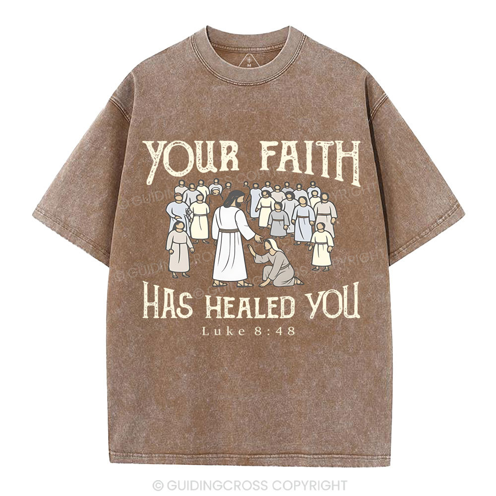 Your Faith Has Healed You Christian Washed T-Shirt