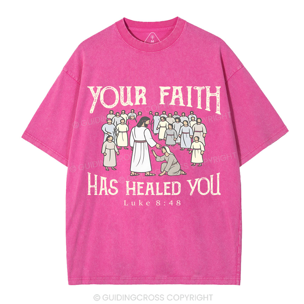 Your Faith Has Healed You Christian Washed T-Shirt