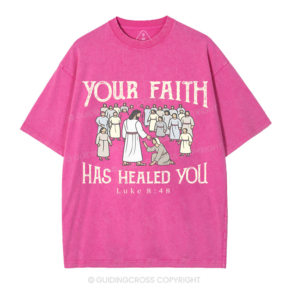 Your Faith Has Healed You Christian Washed T-Shirt