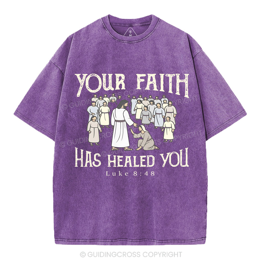 Your Faith Has Healed You Christian Washed T-Shirt