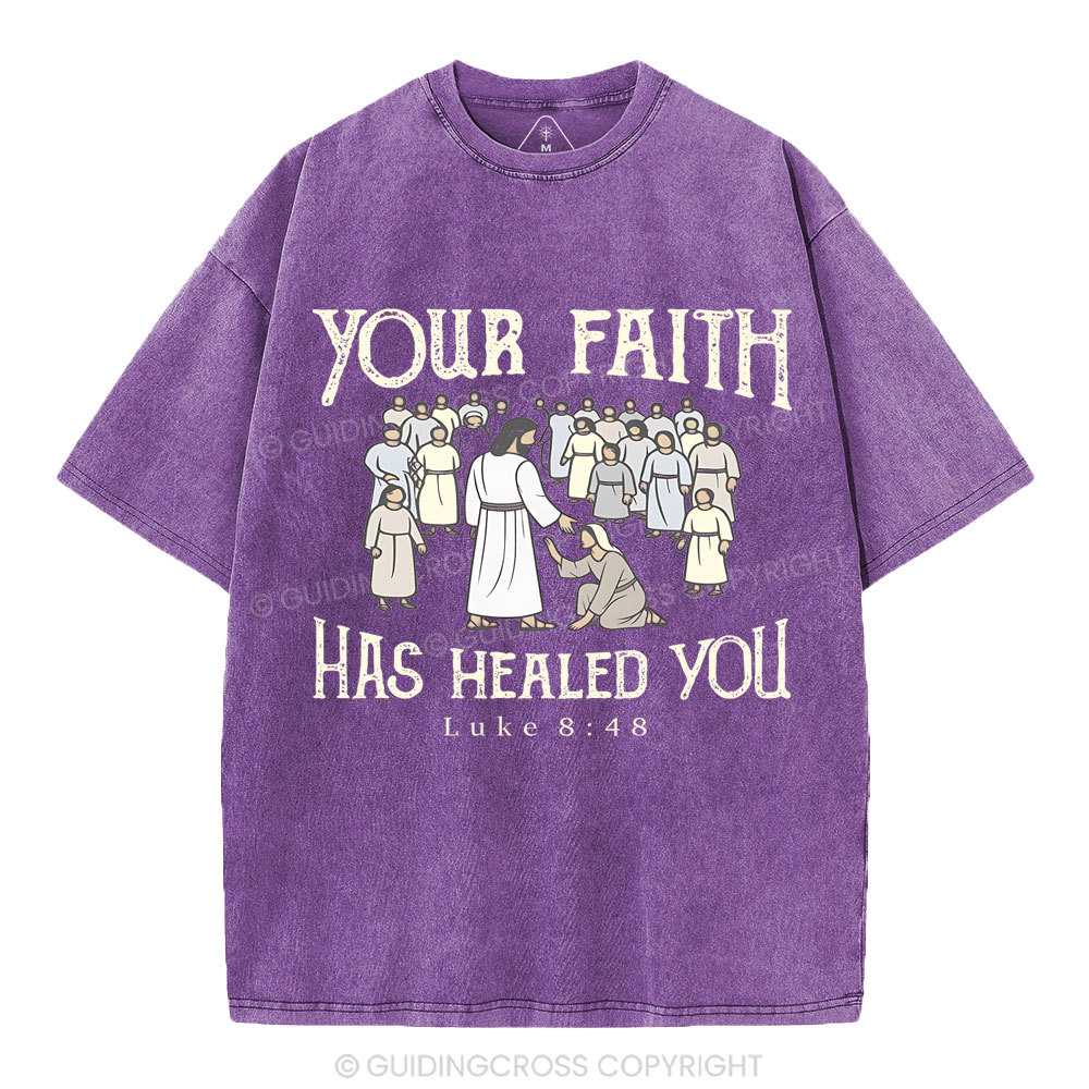 Your Faith Has Healed You Christian Washed T-Shirt