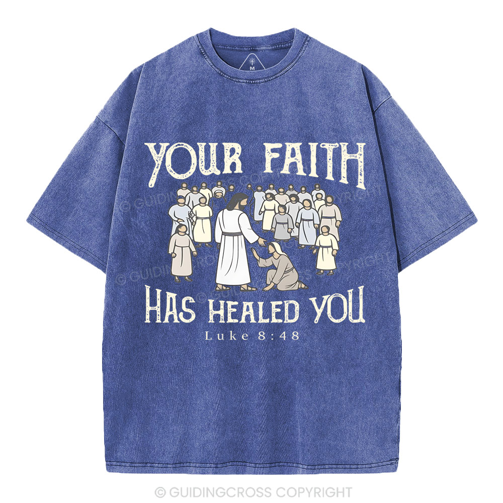 Your Faith Has Healed You Christian Washed T-Shirt