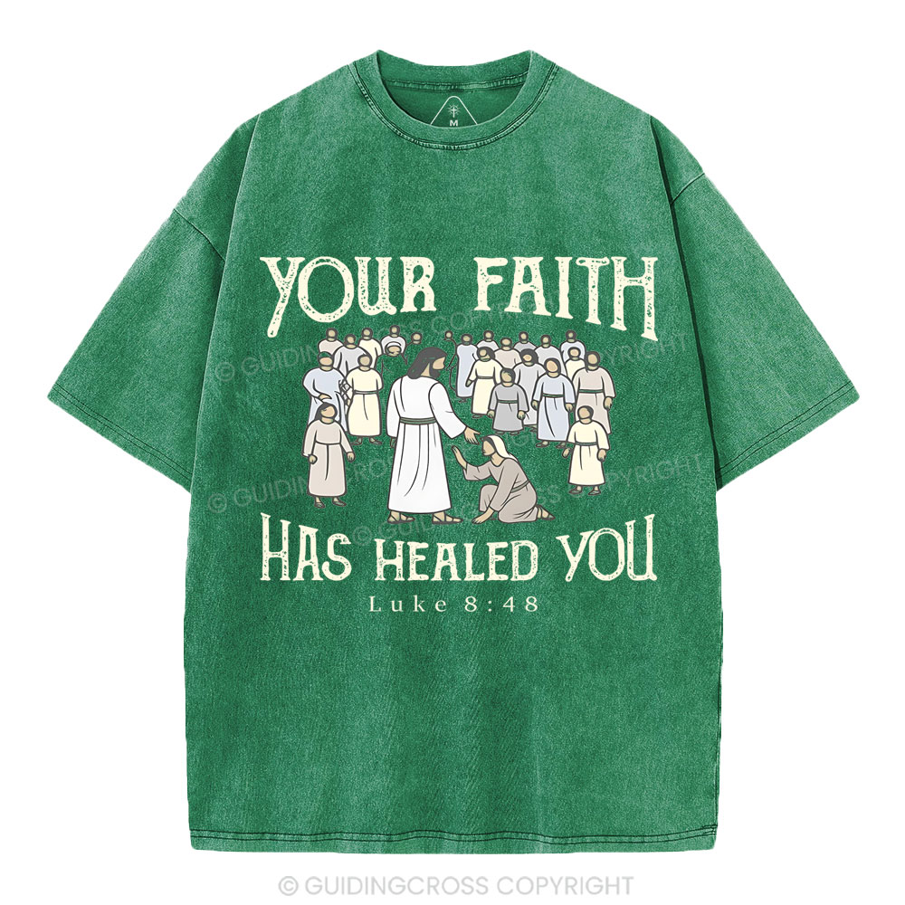 Your Faith Has Healed You Christian Washed T-Shirt