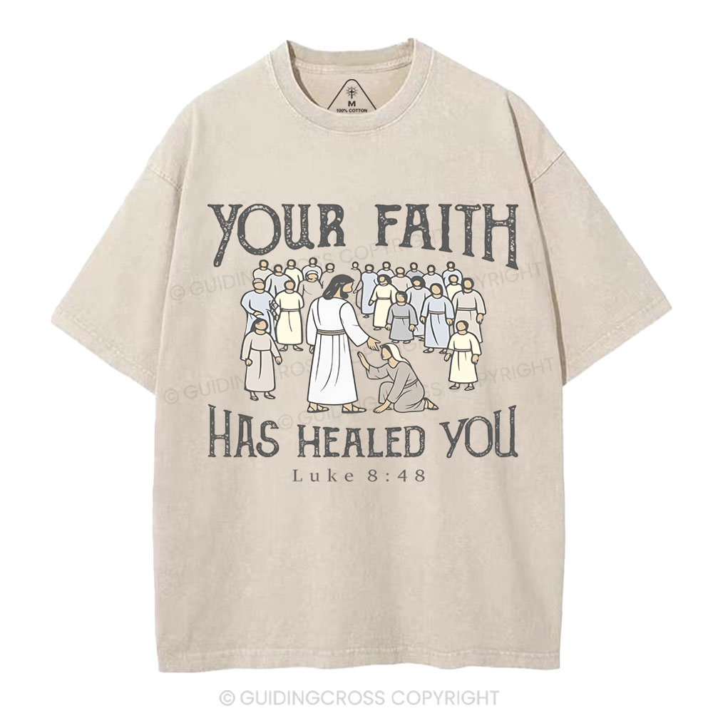 Your Faith Has Healed You Christian Washed T-Shirt
