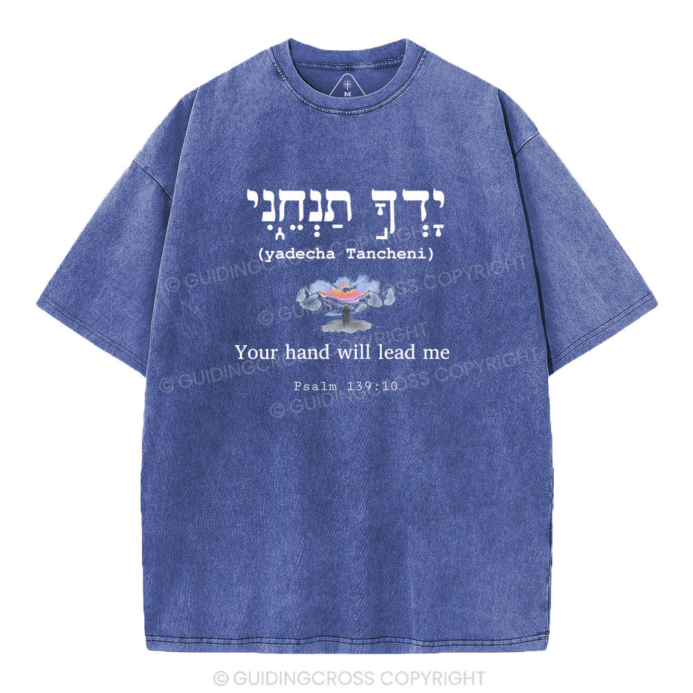 Your Hand Will Lead ME Christian Washed T-Shirt