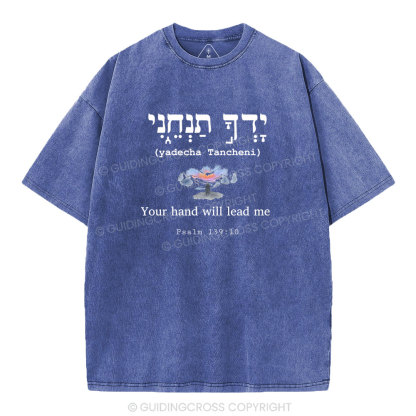 Your Hand Will Lead ME Christian Washed T-Shirt