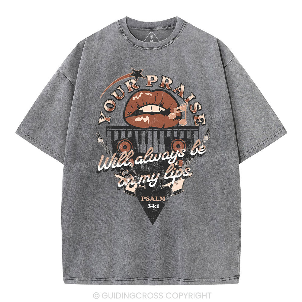 Your Praise Will Always Be On My Lips Christian Washed T-Shirt