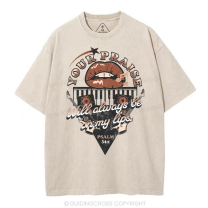 Your Praise Will Always Be On My Lips Christian Washed T-Shirt