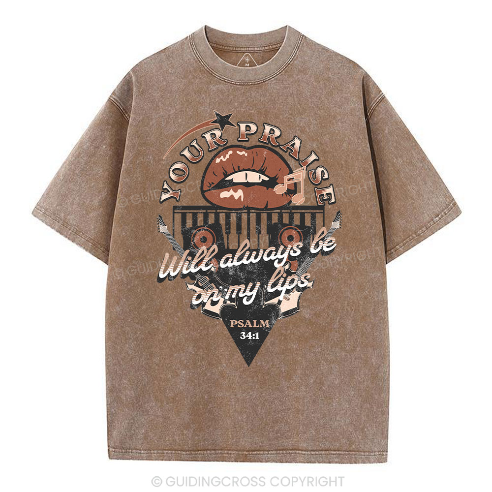 Your Praise Will Always Be On My Lips Christian Washed T-Shirt