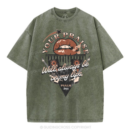Your Praise Will Always Be On My Lips Christian Washed T-Shirt