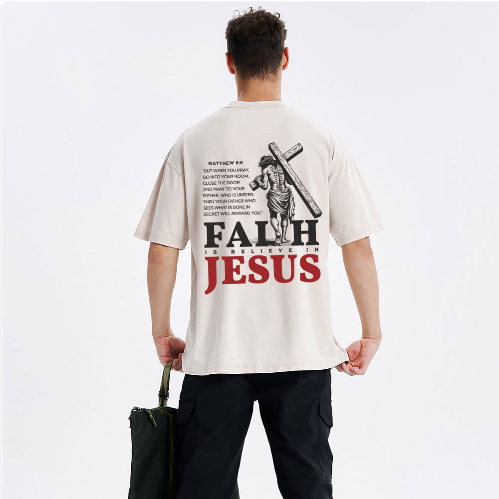 Faith Is Believe In Jesus Christian Washed T-Shirt