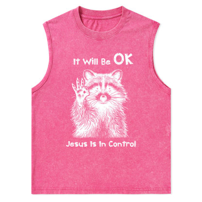 It Will Be OK Jesus Is In Control Christian Washed Tank Top