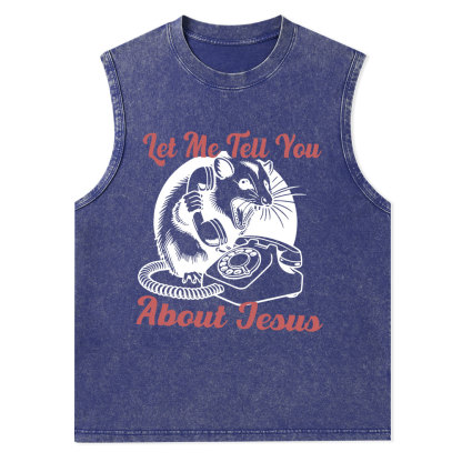Let Me Tell You About Jesus Christian Washed Tank Top