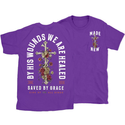 By His Wounds We Are Healed Christian T-Shirt