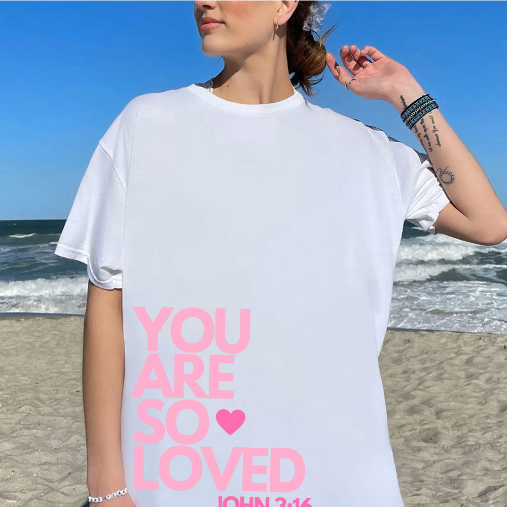 You Are So Loved Christian T-Shirt