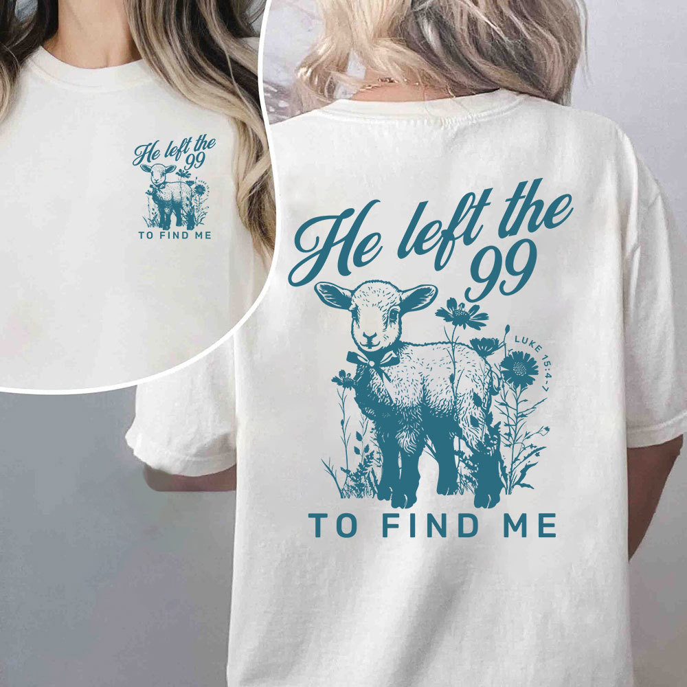 He Left The 99 To Find Me Christian T-Shirt