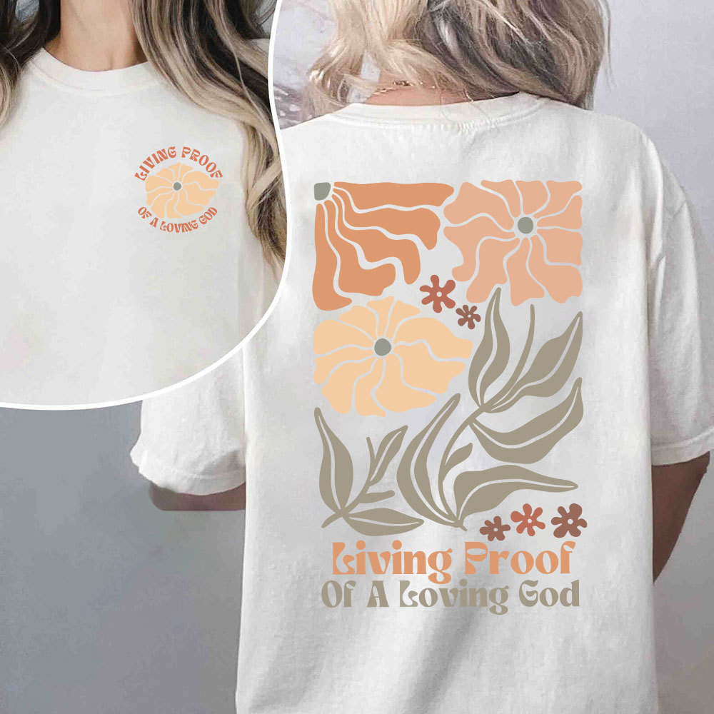 Living Proof Of A Loving God Christian T-Shirt