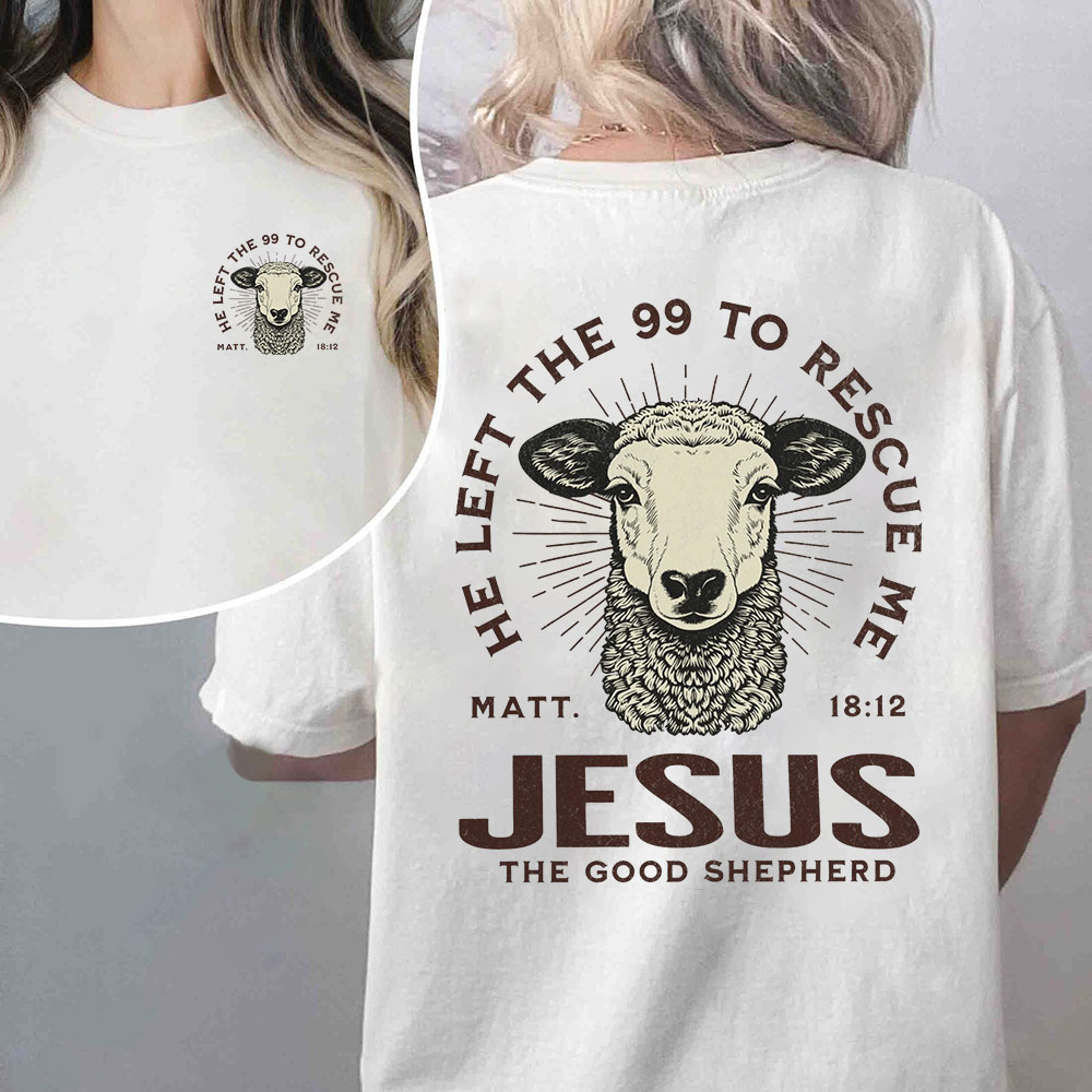 He Left The 99 To Rescue Me Christian T-Shirt