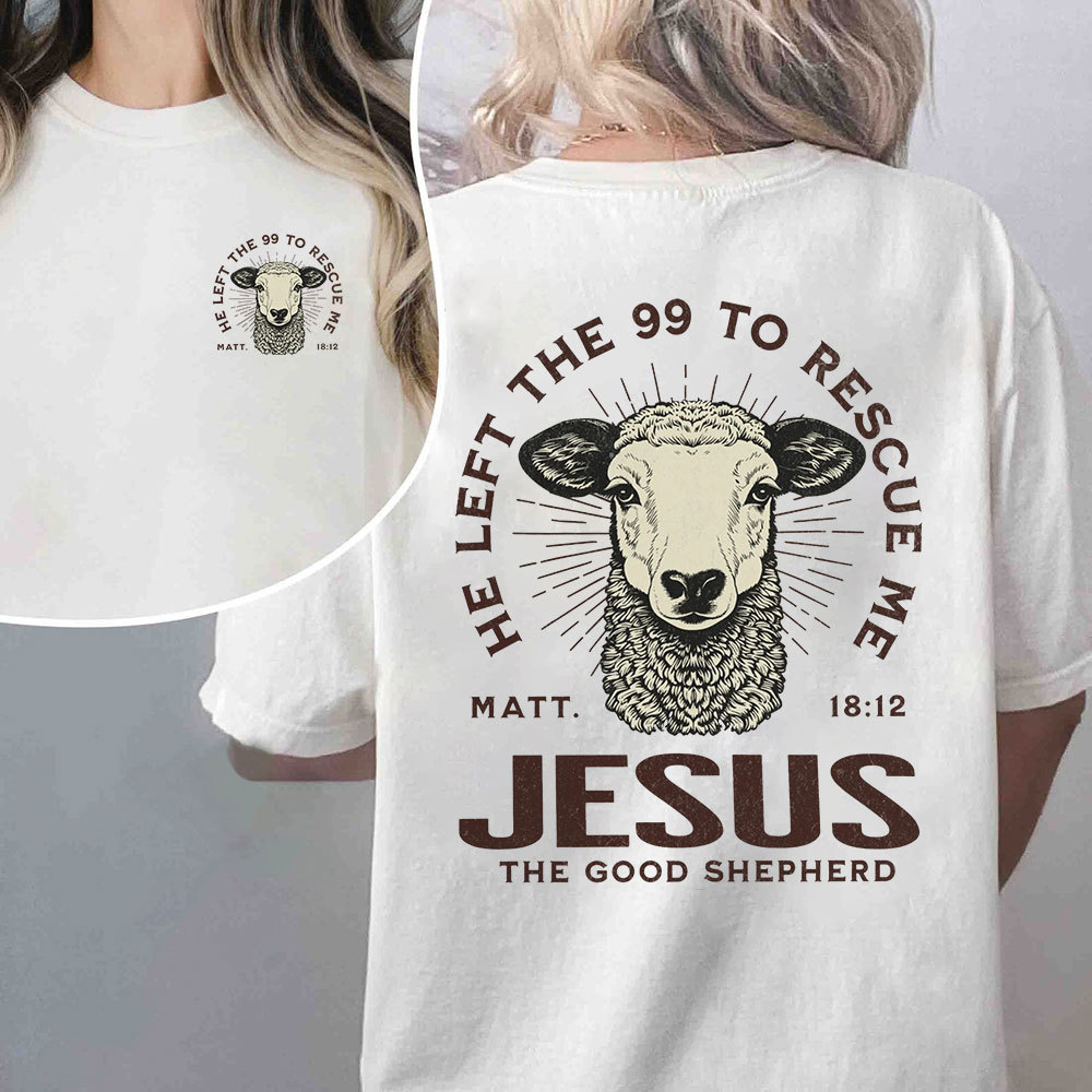 He Left The 99 To Rescue Me Christian T-Shirt