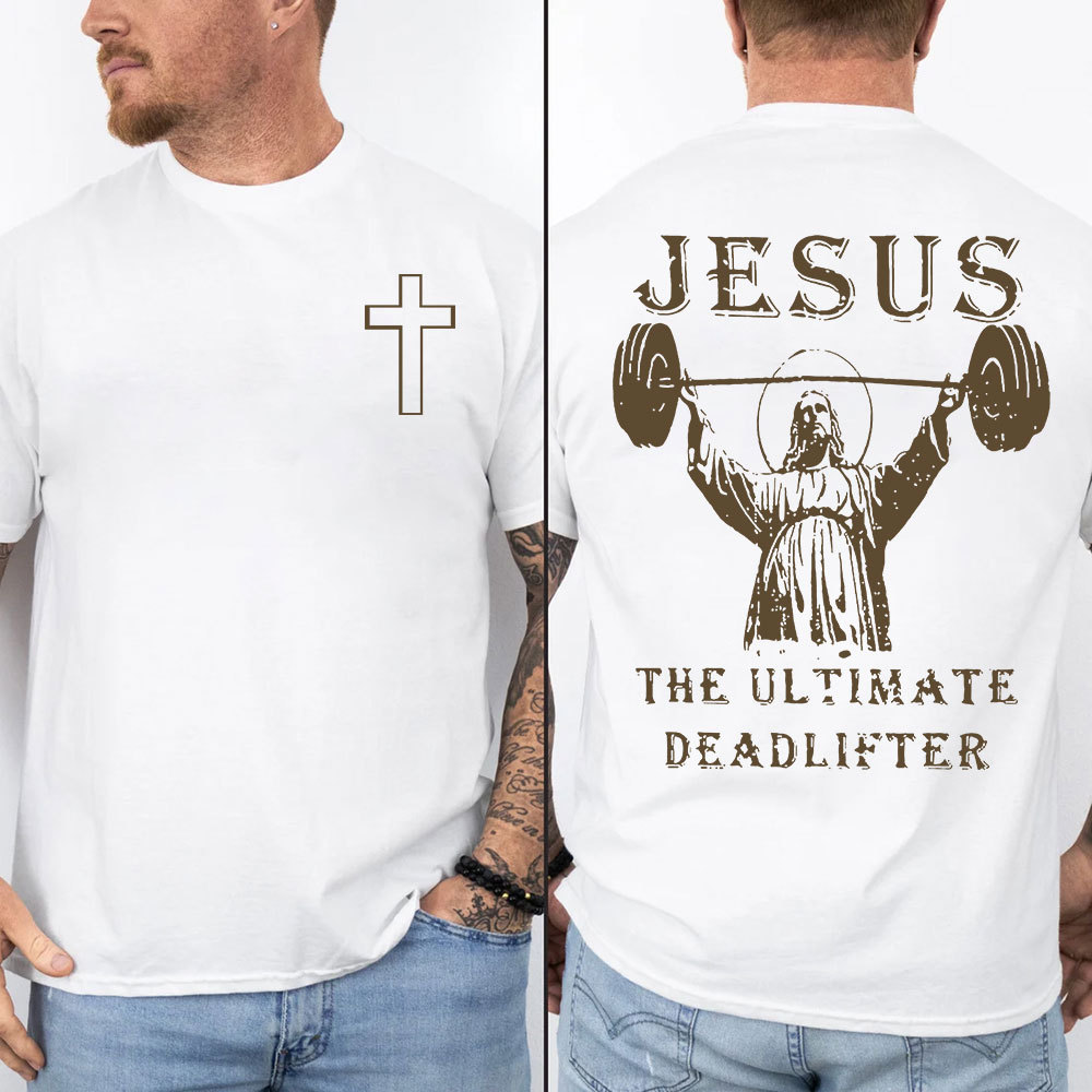 Jesus The Ultimate Deadlifter Christian T-Shirt