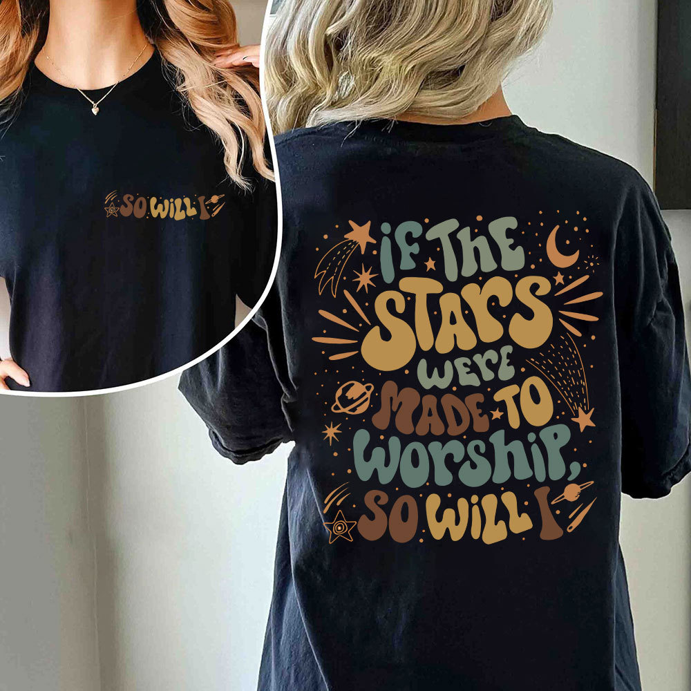 If The Stars Were Made To Worship Christian T-Shirt