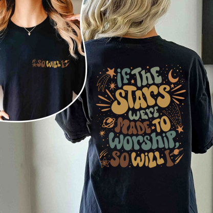 If The Stars Were Made To Worship Christian T-Shirt